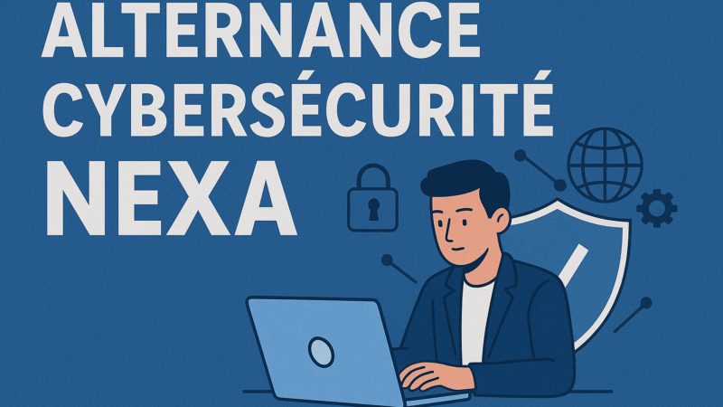 Alternance Cybersécurité Nexa : Une Opportunité d’Avenir pour les Étudiants et les Professionnels