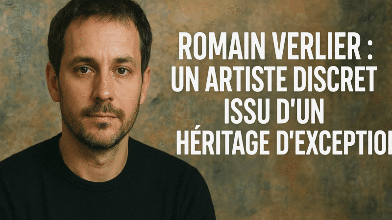 Romain Verlier : un artiste discret au sein d’un héritage familial d’exception
