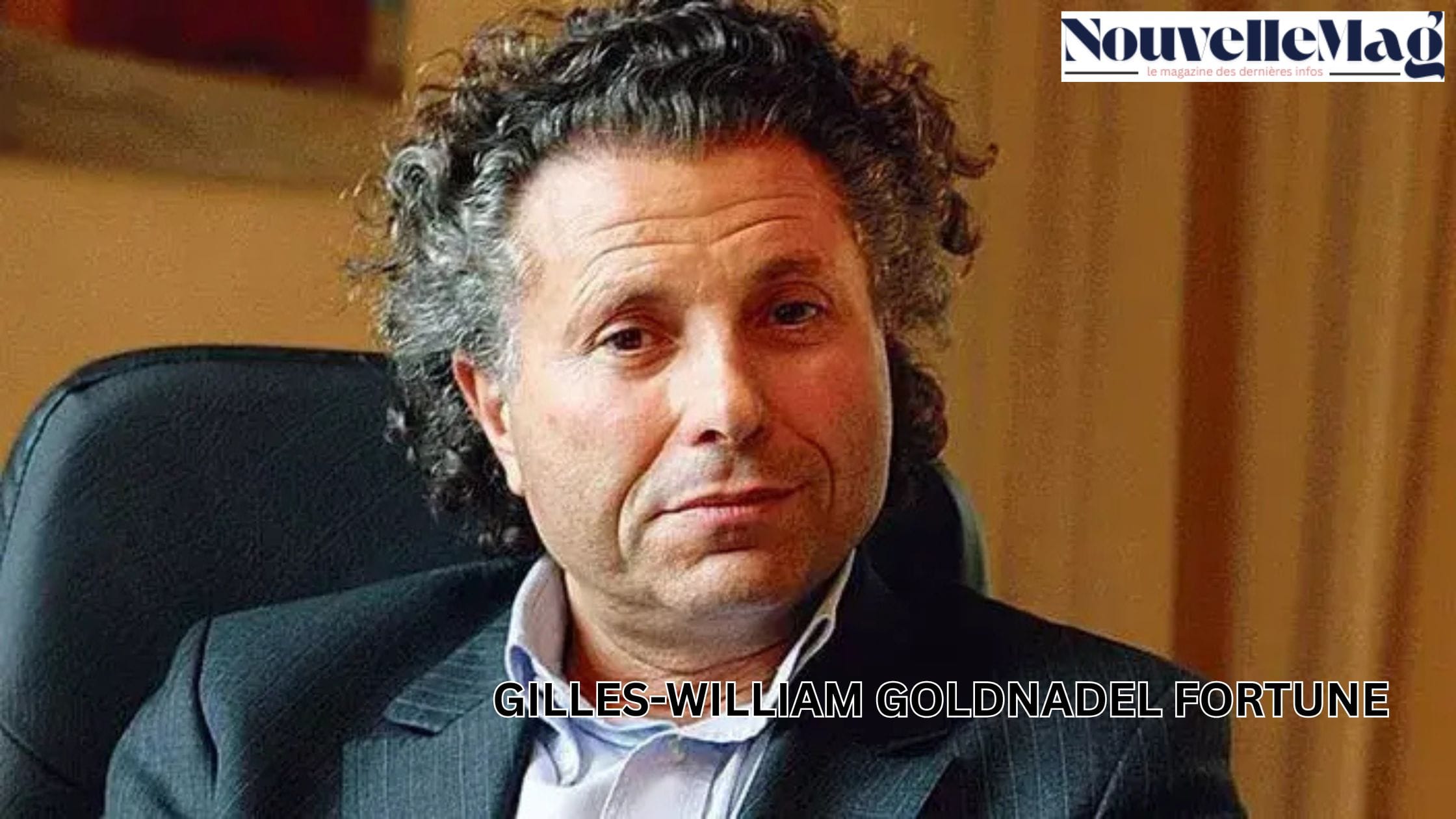 gilles-william goldnadel fortune