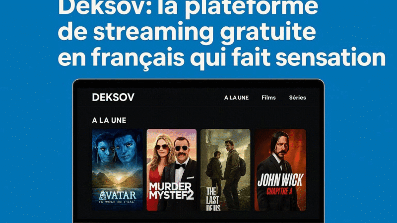 Deksov com : la plateforme de streaming gratuite en français qui fait sensation