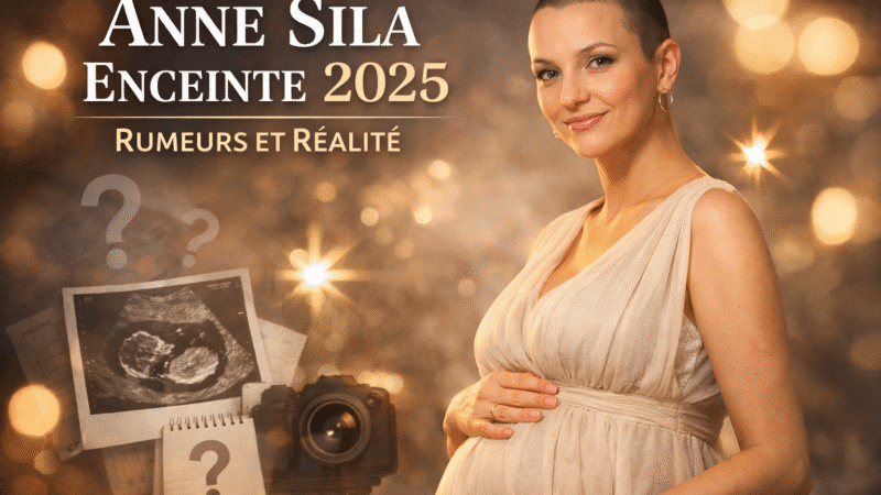 Anne Sila enceinte 2025 : analyse complète, rumeurs, faits et réalité