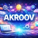 Akroov : Guide Complet pour Comprendre ce Terme, Son Origine et Son Importance